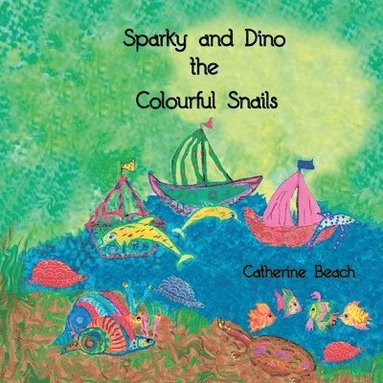 bokomslag Sparky and Dino the Colourful Snails