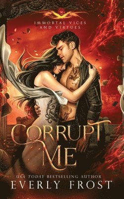 Corrupt Me (Immortal Vices and Virtues