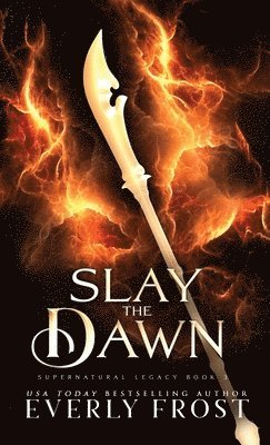 Everly Frost - Slay the Dawn, Inbunden