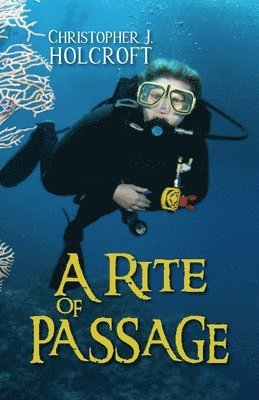 Christopher J Holcroft, Christopher J. Holcroft, J. Holcroft, Christopher - Rite of Passage, Häftad