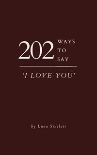 bokomslag 202 Ways to Say 'I Love You'