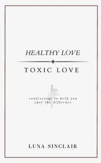 bokomslag Healthy Love Toxic Love