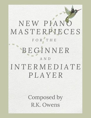 New Piano Masterpieces for the Beginner and Intermediate Player 1