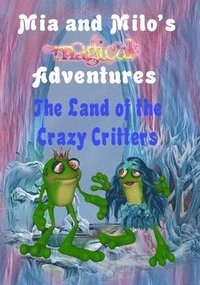 bokomslag Mia and Milo's Magical Adventures - The Land Of The Crazy Critters