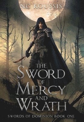 N C Koussis, N. C. Koussis, C Koussis, N, Sarah Chorn - Sword of Mercy and Wrath, Inbunden