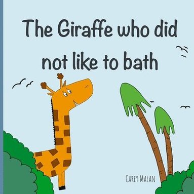 bokomslag The Giraffe that did not like to bath