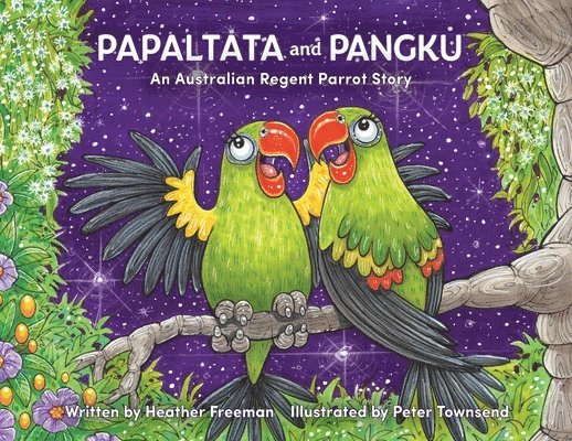 Papaltata and Pangku - An Australian Regent Parrot Story 1