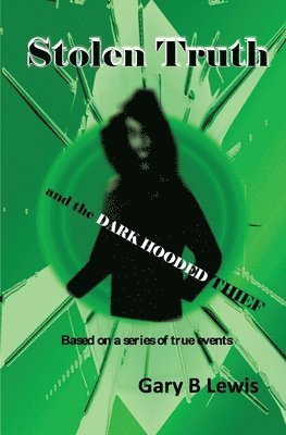 bokomslag Stolen Truth and the Dark-hooded Thief