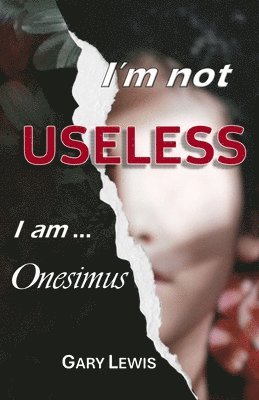 bokomslag I'm Not Useless ... I Am Onesimus