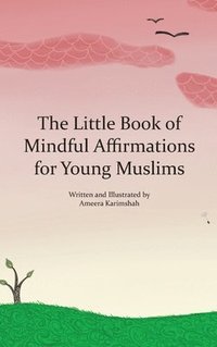 bokomslag The Little Book of Mindful Affirmations for Young Muslims