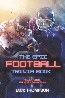 The Epic Football Trivia Book 1