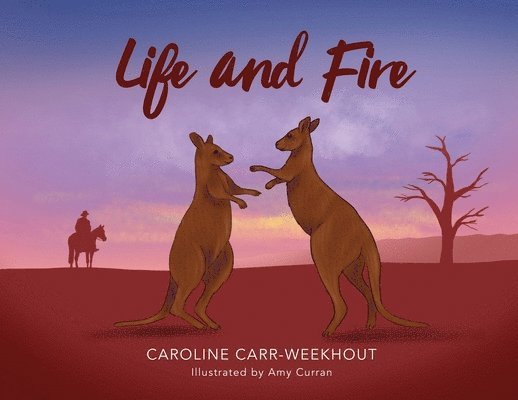 Caroline Carr-Weekhout - Life and Fire, Häftad