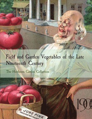 Field and Garden Vegetables of the Late Nineteenth Century 1