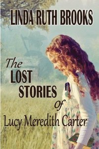 bokomslag The Lost Stories of Lucy Meredith Carter