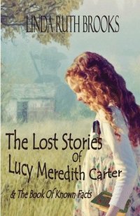 bokomslag The Lost Stories of Lucy Meredith Carter & The Book Of Known Facts