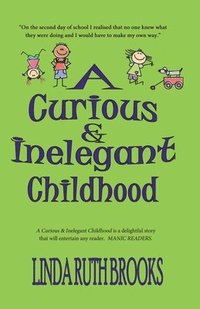 bokomslag A Curious & Inelegant Childhood (An Australian Story)
