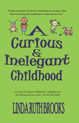 Linda Ruth Brooks - Curious & Inelegant Childhood (An Australian Story), Häftad
