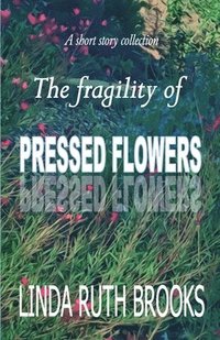 bokomslag The fragility of pressed flowers