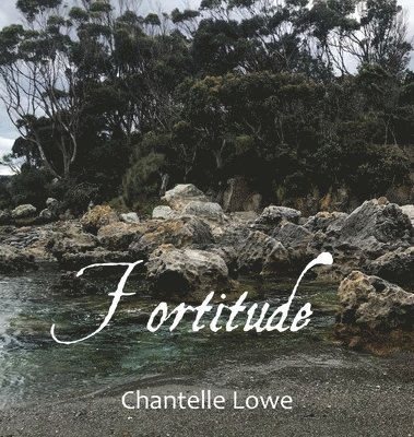 Chantelle Lowe - Fortitude, Inbunden