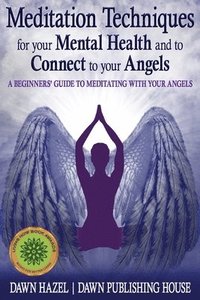 bokomslag Meditation Techniques for your Mental Health and to Connect to your Angels