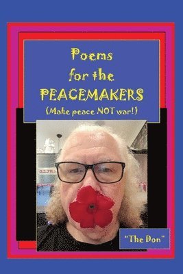 Poems for the PEACEMAKERS-Make Peace NOT War! 1