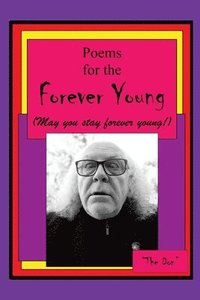 bokomslag Poems the the Forever Young (May you stay forever young!)