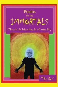 bokomslag Poems for IMMORTALS (They who die before they die will never die!)