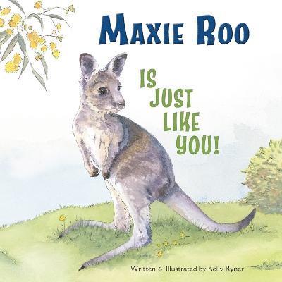 Maxie Roo Is Just Like You! 1