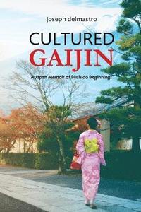 bokomslag Cultured Gaijin - A Japan Memoir of Bushido Beginnings