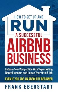 bokomslag How to Set Up and Run a Successful Airbnb Business