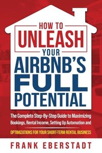 bokomslag How to Unleash Your Airbnb's Full Potential