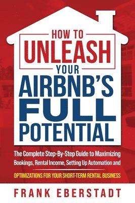 bokomslag How to Unleash Your Airbnb's Full Potential