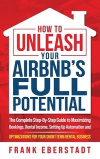 bokomslag How to Unleash Your Airbnb's Full Potential