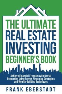 bokomslag The Ultimate Real Estate Investing Beginner's Book