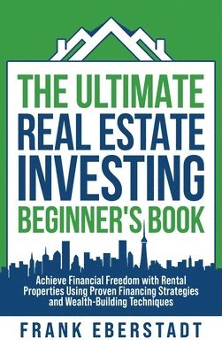 Ultimate Real Estate Investing Beginner's Book 1