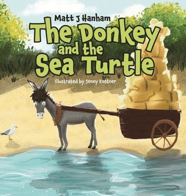 Matt J Hanham, Matt J. Hanham - Donkey and the Sea Turtle, Inbunden