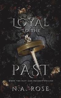 bokomslag Loyal to the Past (Protected by the Shadows Book 2)