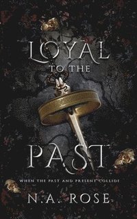 bokomslag Loyal to the Past (Protected by the Shadows Book 2)