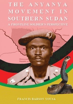Francis Barson Yousa - T H E A N Y A N Y A M O V E M E N T I N Southern Sudan, Häftad