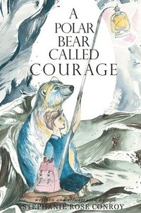 bokomslag A Polar Bear Called Courage