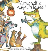 bokomslag Crocodile says, "Please!"