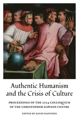 David Daintree - Authentic Humanism and the Crisis of Culture, Häftad