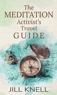 bokomslag The Meditation Activist's Travel Guide