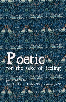 bokomslag Poetic for the sake of feeling: Poetry