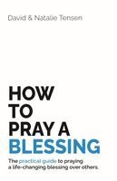 David Tensen, Natalie Tensen - How To Pray A Blessing, Häftad