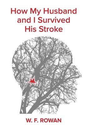 Wanda F. Rowan, Wanda F Rowan - How my husband and I survived his stroke, Häftad