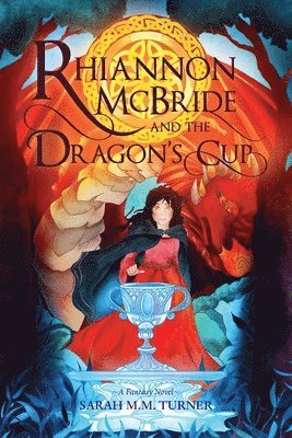 Sarah M M Turner, Sarah M. M. Turner, Sarah M.M. Turner, Gail Tagarro - Rhiannon McBride and the Dragon's Cup, Häftad