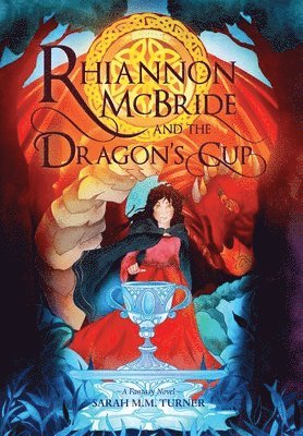 Rhiannon McBride and the Dragon's Cup 1