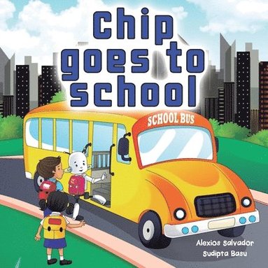Alexios Salvador - Chip Goes to School, Häftad