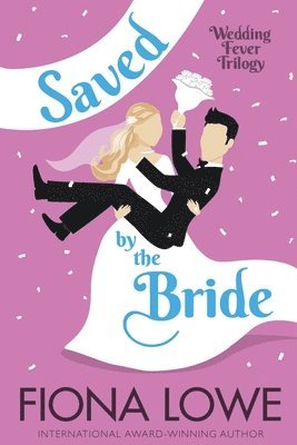 Fiona Lowe - Saved By The Bride, Häftad